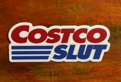 THE LOCAL STICKER SHOP -Costco Slut