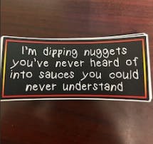 THE LOCAL STICKER SHOP -Im Dipping Nuggets
