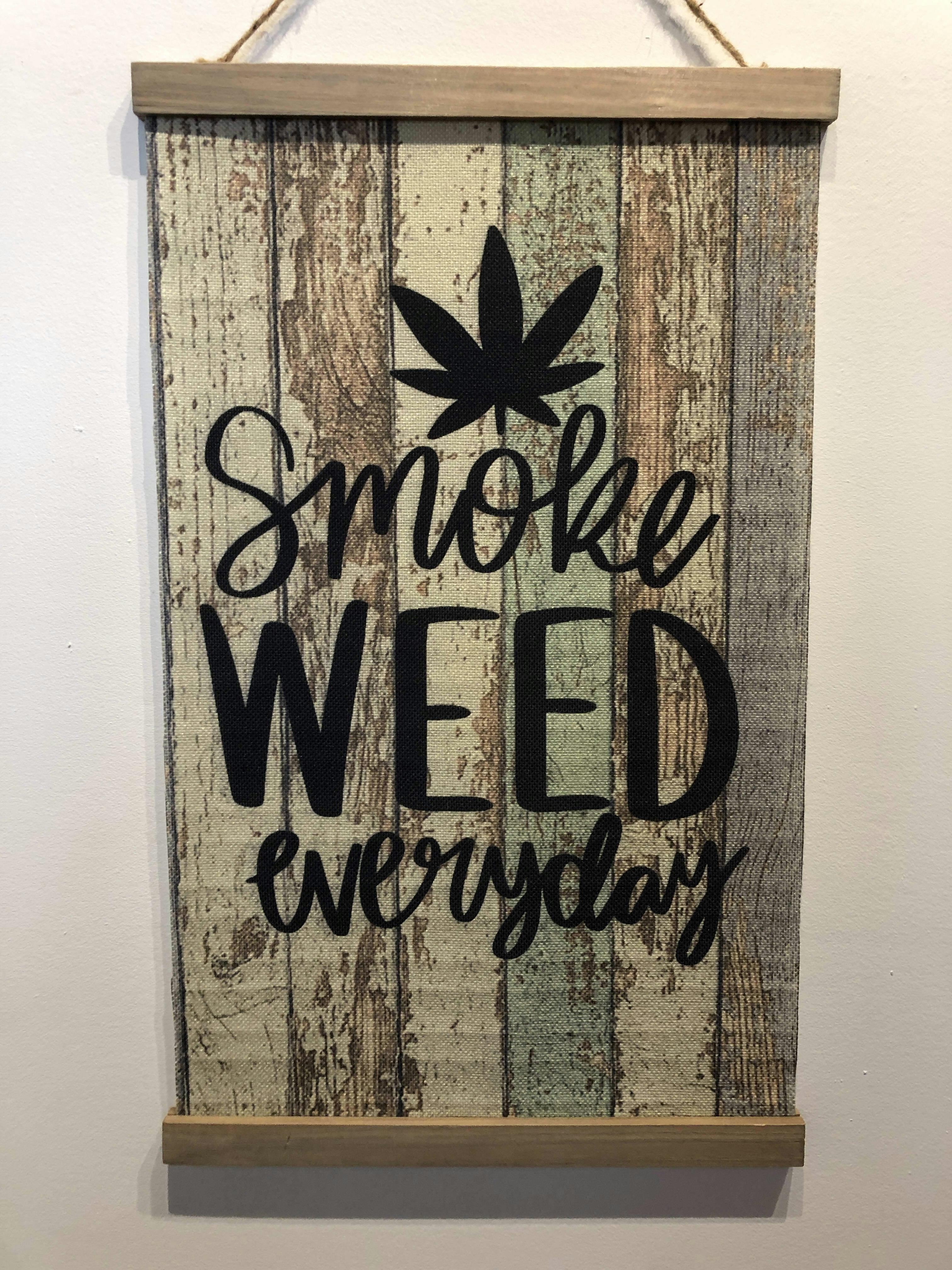 "Smoke Weed Everyday" cloth sign
