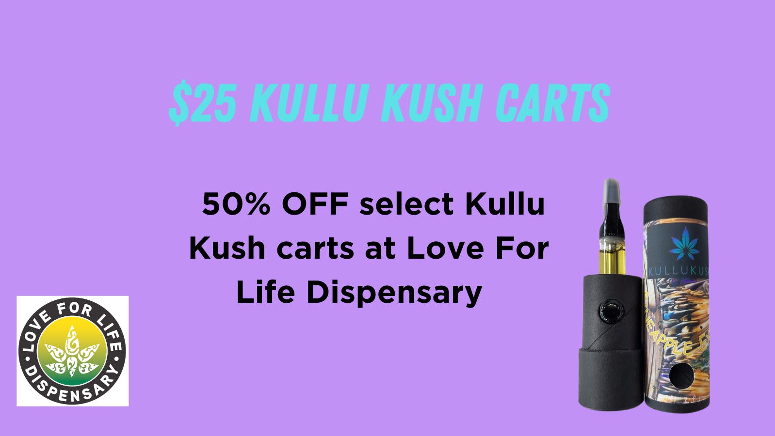 50% Off Kullu Kush Carts at Love for Life Dispensary | Weedmaps