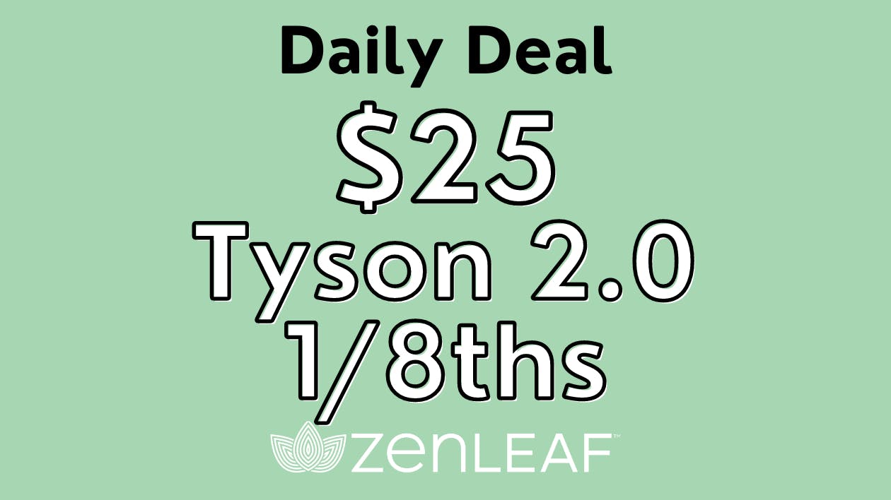 25 Tyson 2.0 1/8ths at Zen Leaf Flamingo Weedmaps