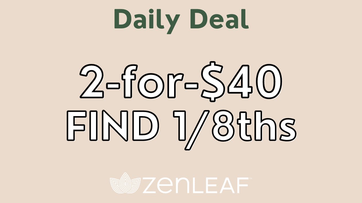 2for40 FIND 1/8ths at Zen Leaf North Las Vegas Weedmaps