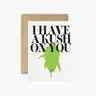 I Have A Kush On You - Valentines Day Card