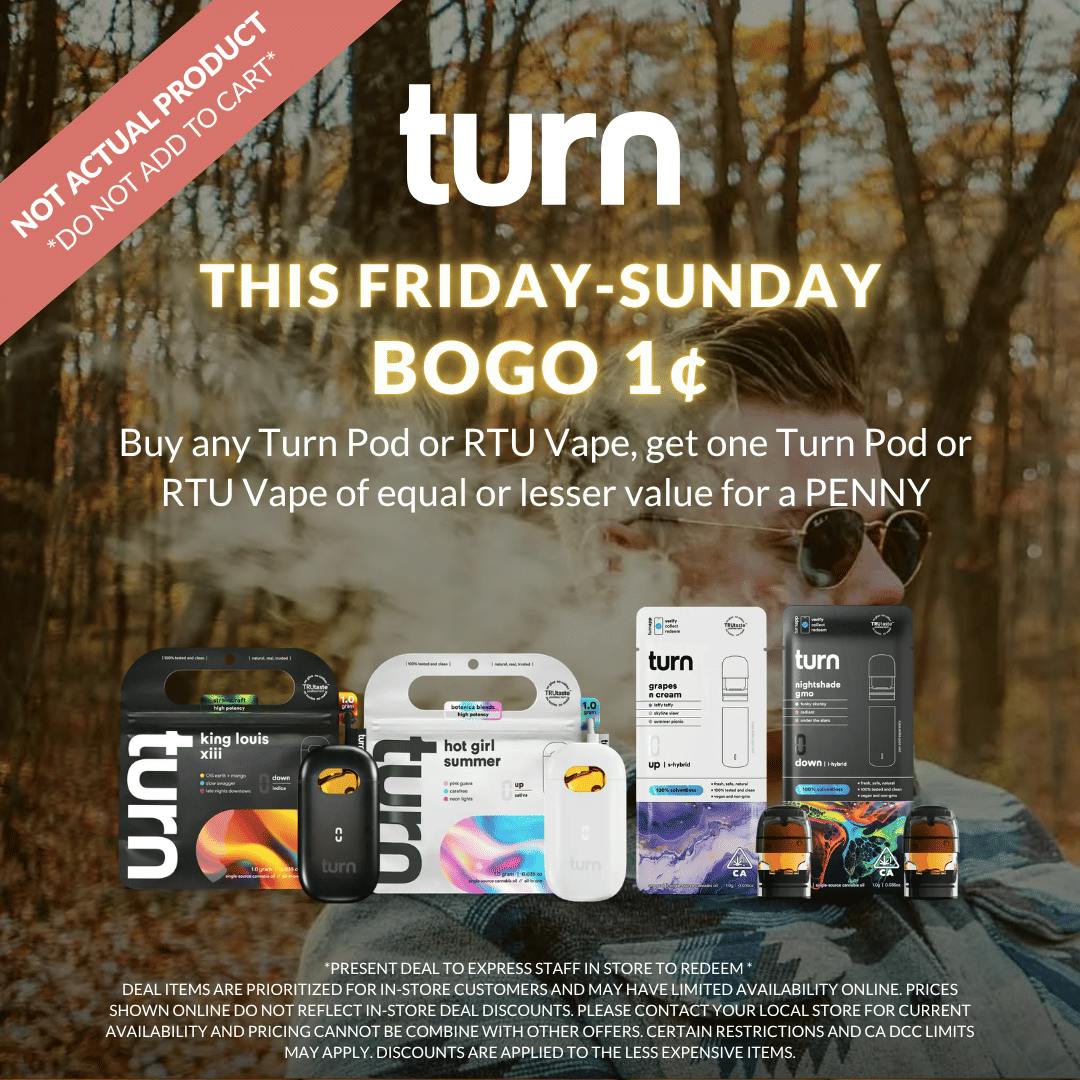 TURN - 🔋ASHE X TURN FRI-SUN -🔥PAY LESS MORE WEED💨