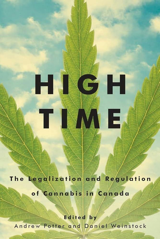 High Time: The Legalization and Regulation of Cannabis in Canada