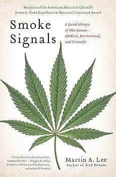 Smoke Signals: A Social History of Marijuana - Medical, Recreational and Scientific