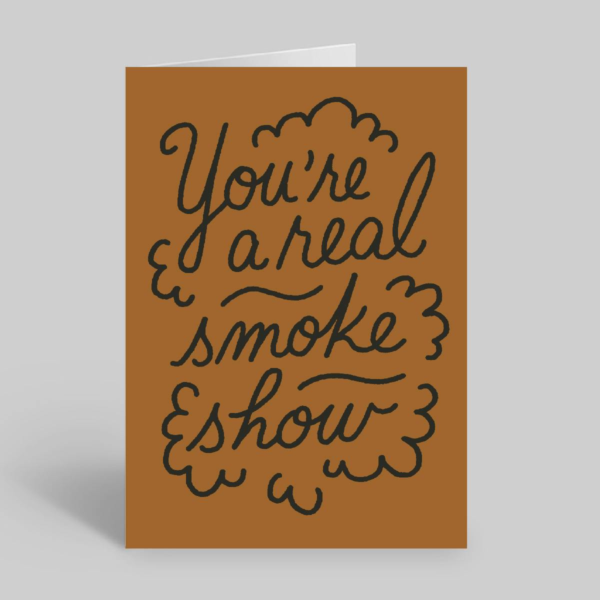 Miss Jones Greeting Card - You're A Real Smoke Show