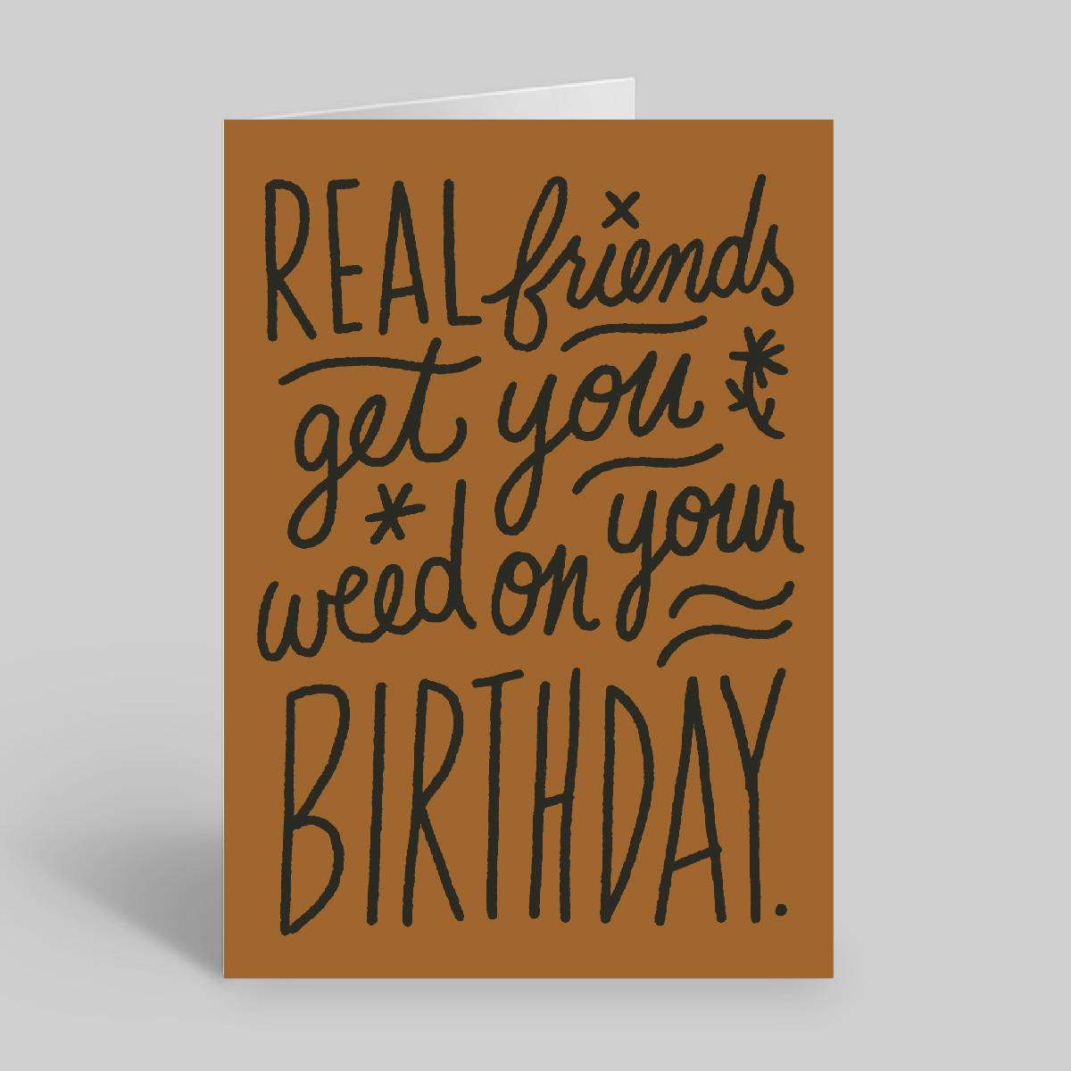 Miss Jones Greeting Card - Real Friends Get You Weed On Your Birthday