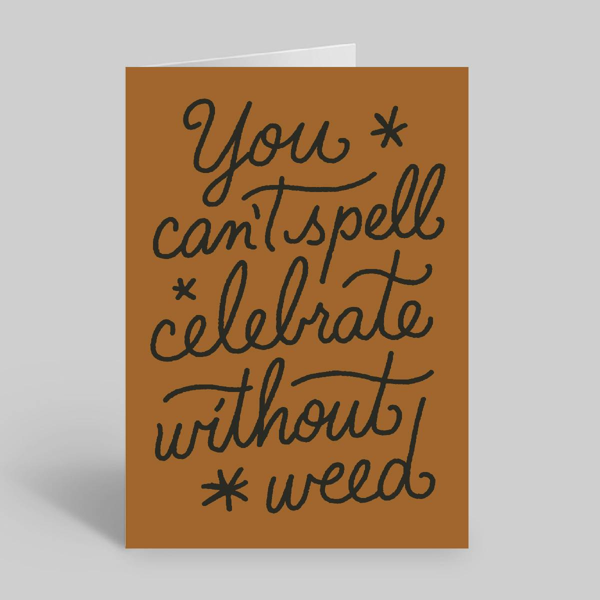 Miss Jones Greeting Card - You Can't Spell Celebrate Without Weed