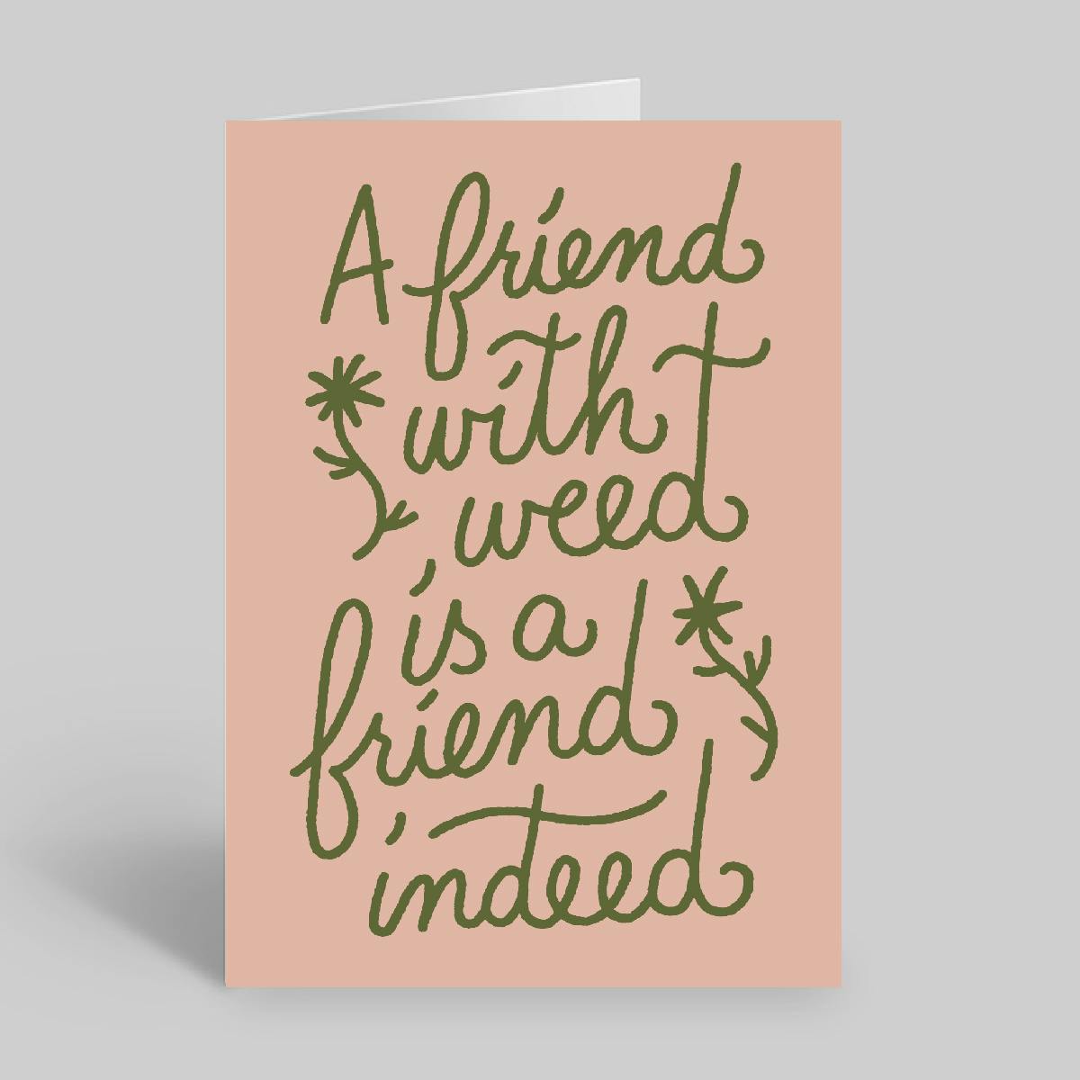 Miss Jones Greeting Card - A Friend With Weed Is A Friend Indeed