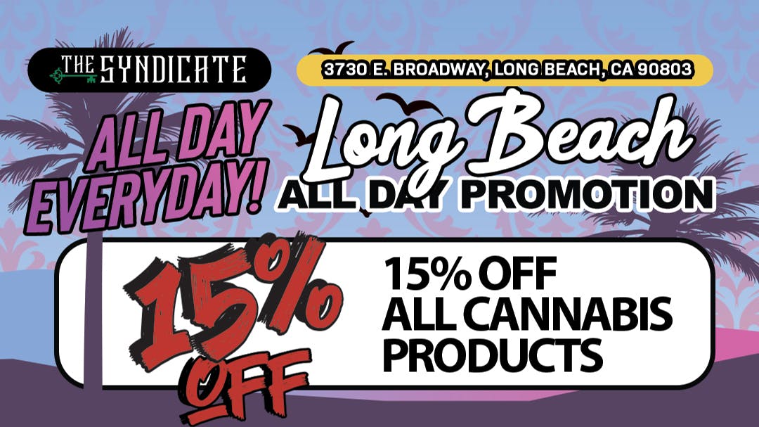 15 OFF CANNABIS (LB) at The Syndicate Long Beach Weedmaps