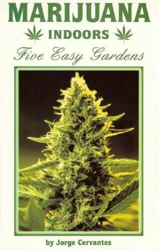 Marijuana Indoors Five Easy Gardens - Jorge Cervantes