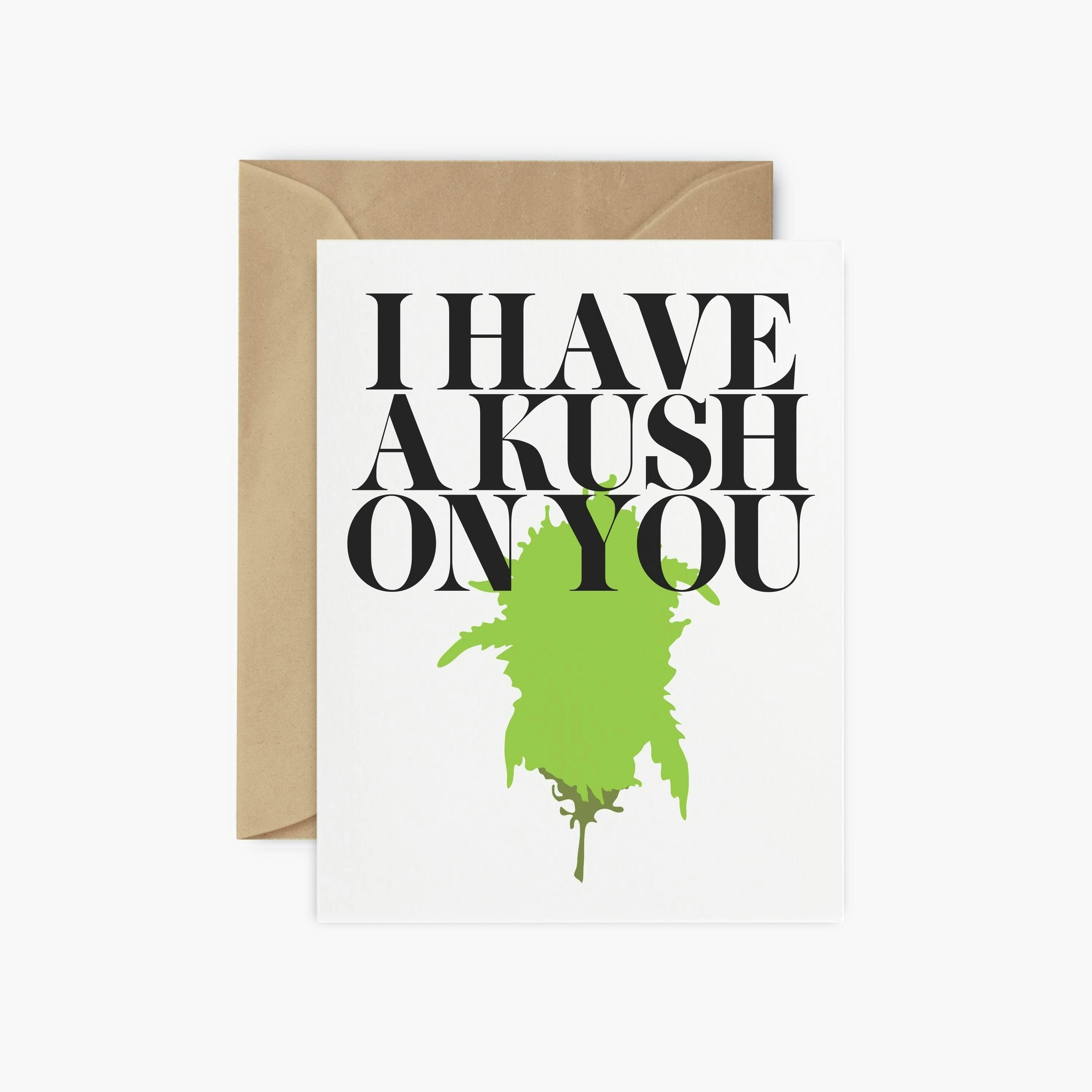 fntsma Greeting Card - I Have a Kush on You