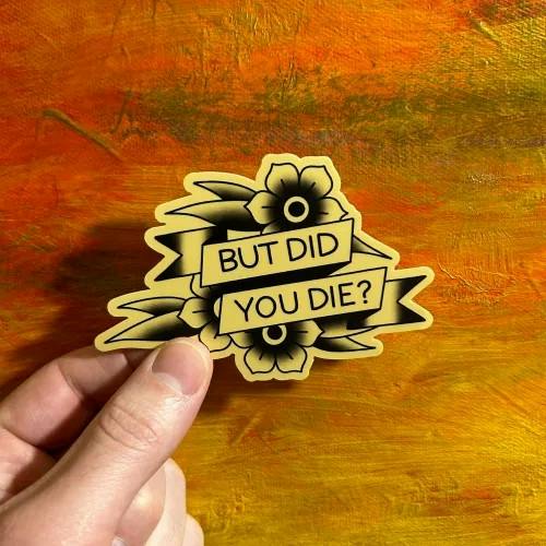 THE LOCAL STICKER SHOP - But Did You Die