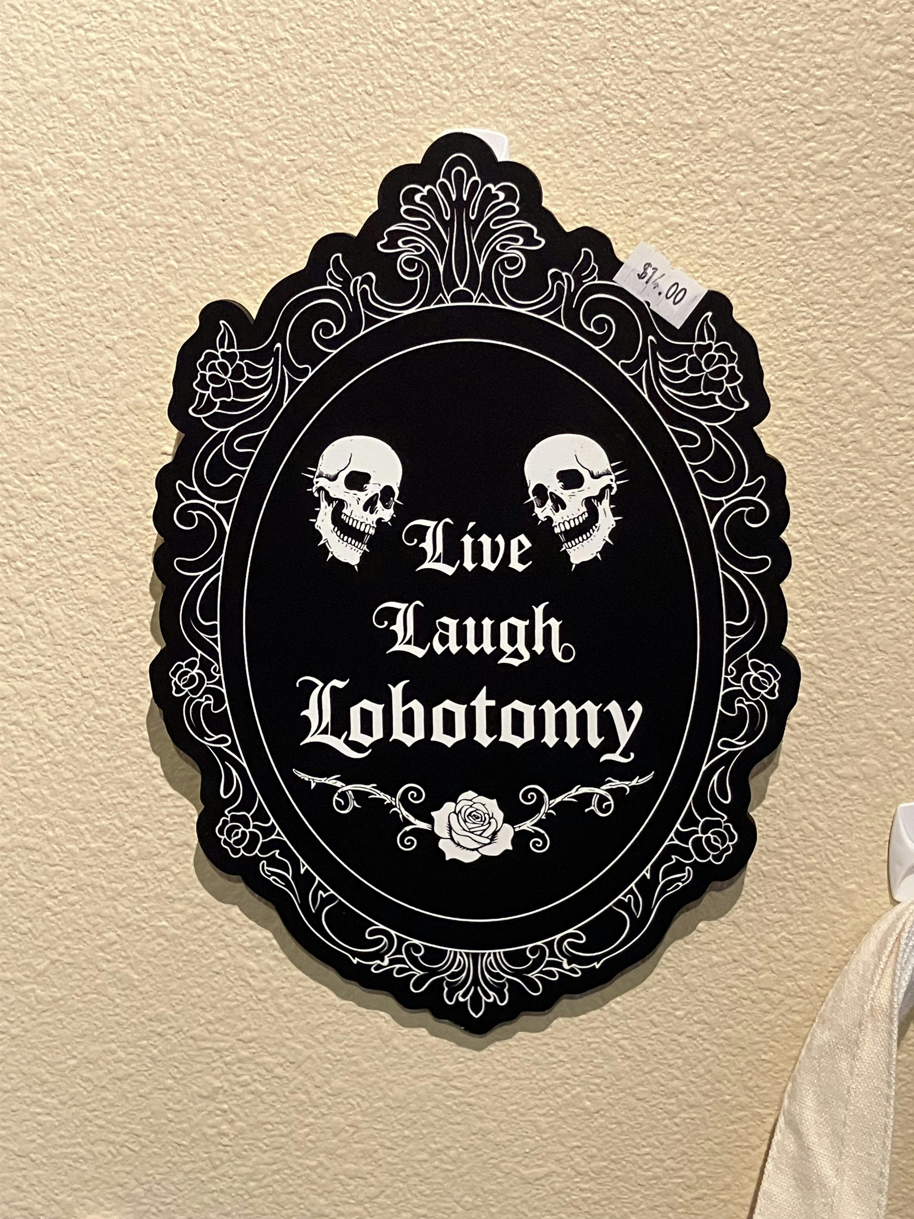 Live Laugh Lobotomy Sign