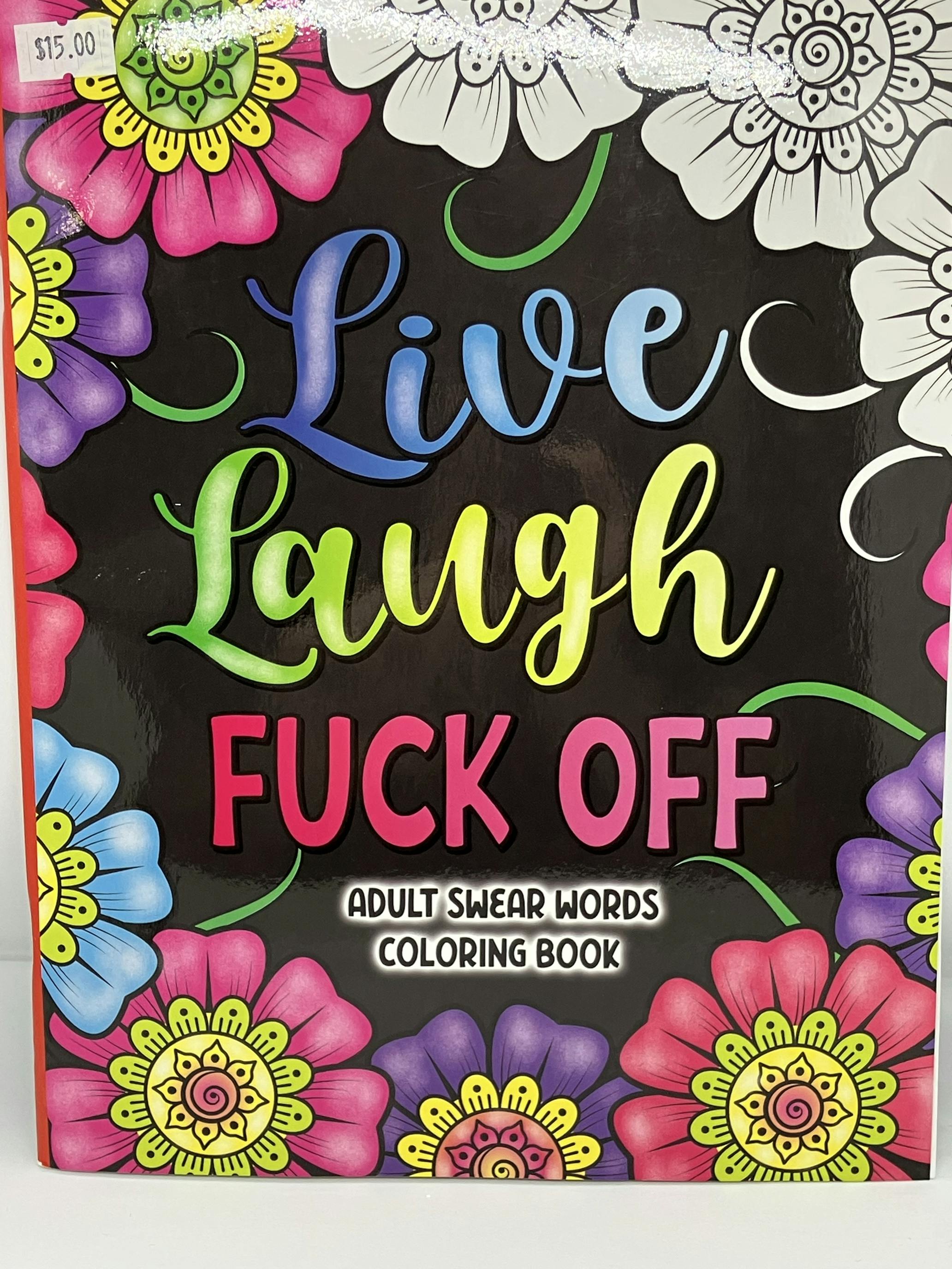 Live, Laugh, F*ck Off - Coloring Book