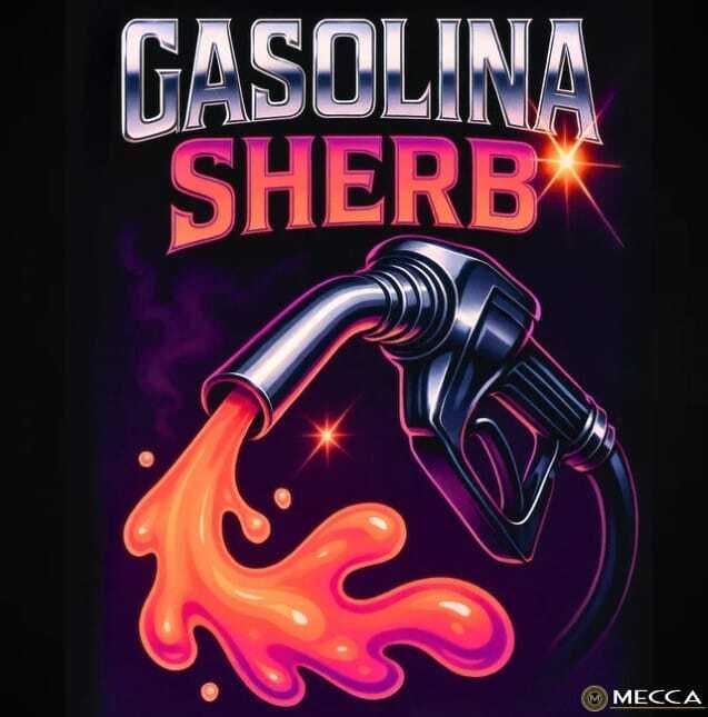 Mecca: Gasolina Sherb