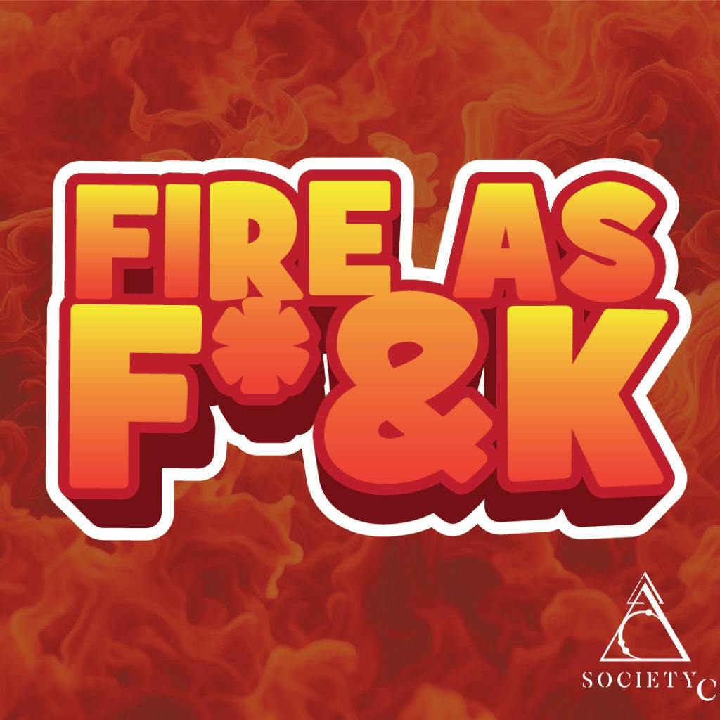 Society C Fire As Fuck
