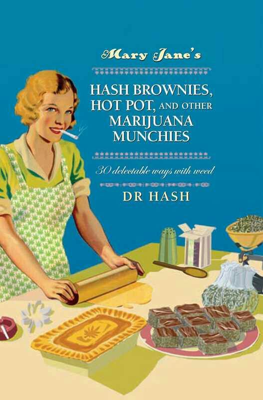 MARY JANE'S HASH BROWNIES, HOT POT, AND OTHER MARIJUANA MUNCHIES BY DR HASH