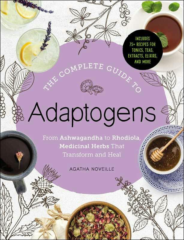 THE COMPLETE GUIDE TO ADAPTOGENS BY AGATHA NOVEILLE