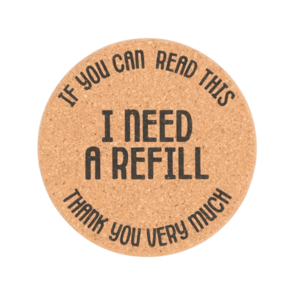 COASTER | IF YOU CAN READ THIS, I NEED A REFILL