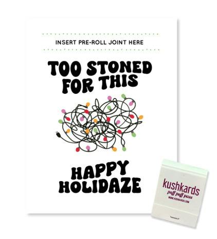 KushKards | Too Stoned For This Happy Holidaze Pre-Roll Card | Greeting Cards at Valley Greens