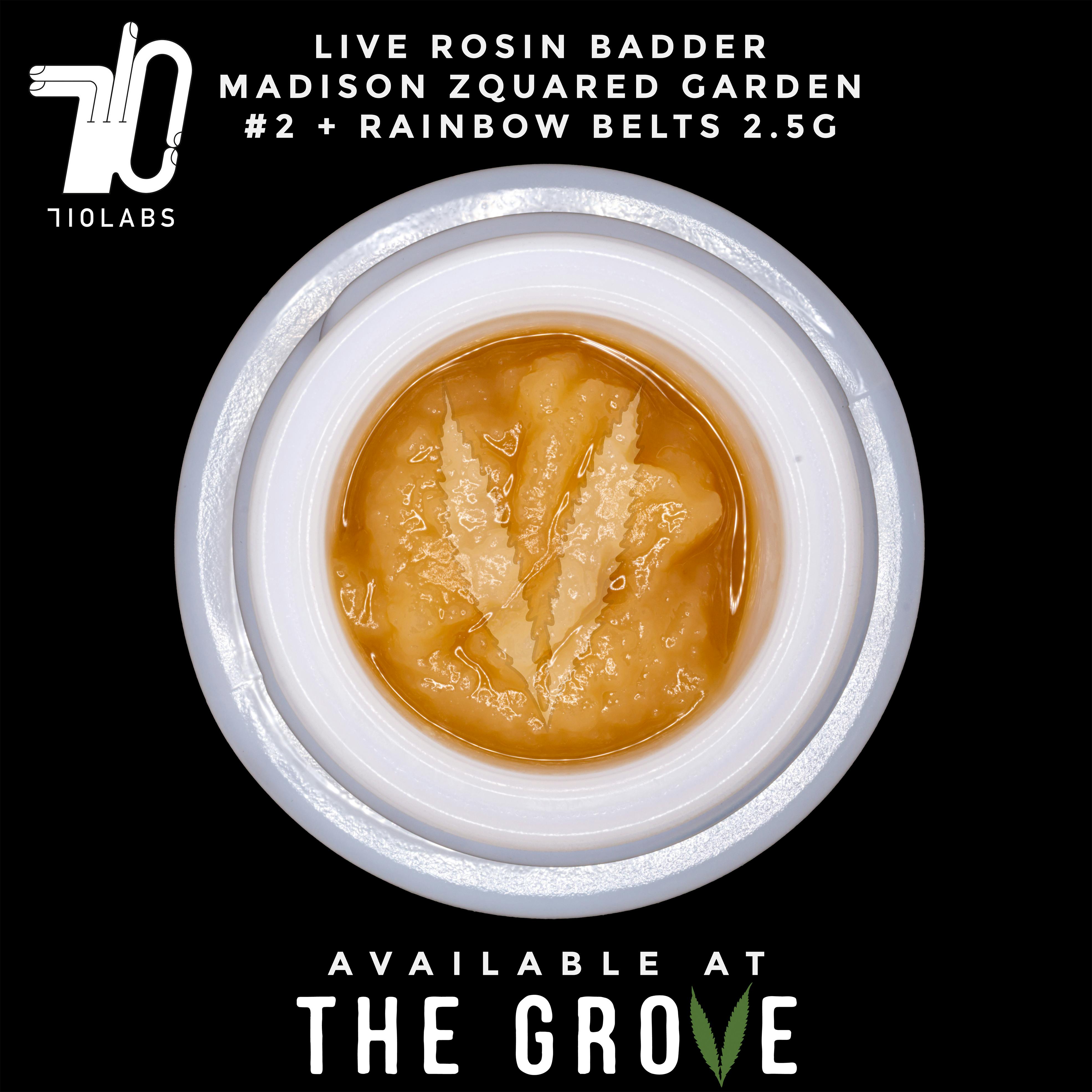 710 Labs | Rosin Badder - Madison Zquared Garden #2 + Rainbow Belts