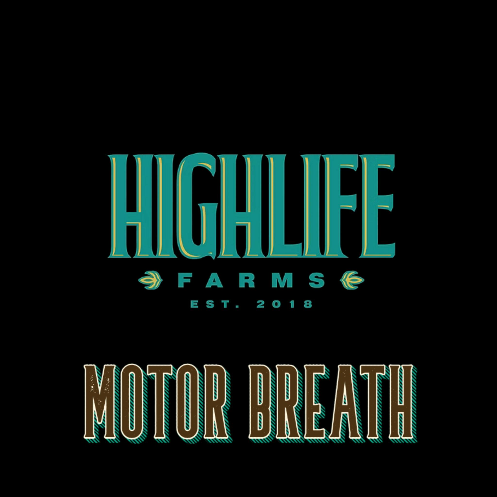 High Life Farms Motor Breath