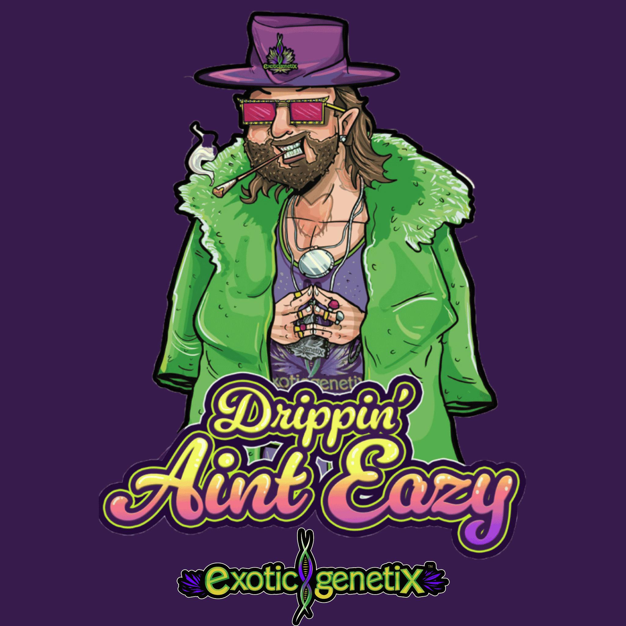 Exotic Genetix Drippin' Aint Eazy