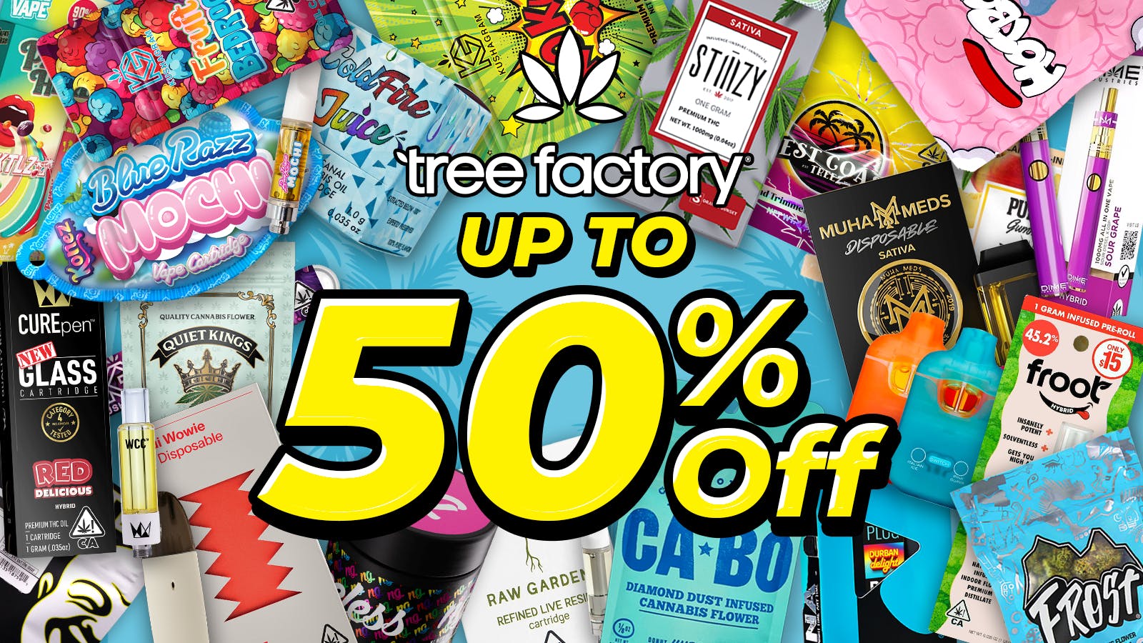 50% Off Top Brands! at Tree Factory | Weedmaps
