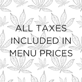 *TAXES INCLUDED IN MENU PRICES*