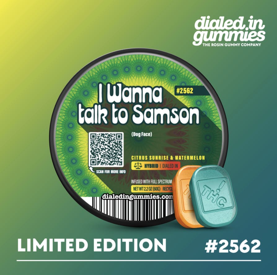 Dialed In Gummies- I Wanna talk to Samson (H)
