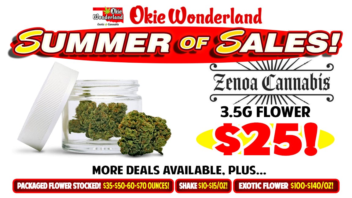 🔥 ZENOA CANNABIS 3.5G $25! 🔥 at Okie Wonderland Riverside