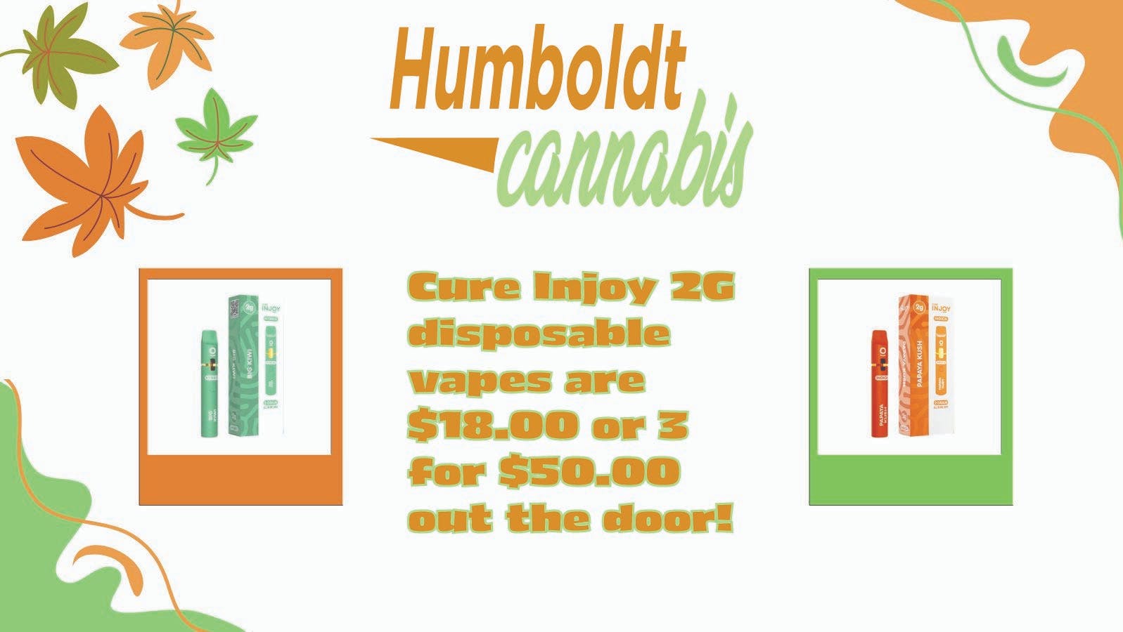 Injoy 2G disposables are $18.00 or 3 for $50.00! at Humboldt Cannabis ...