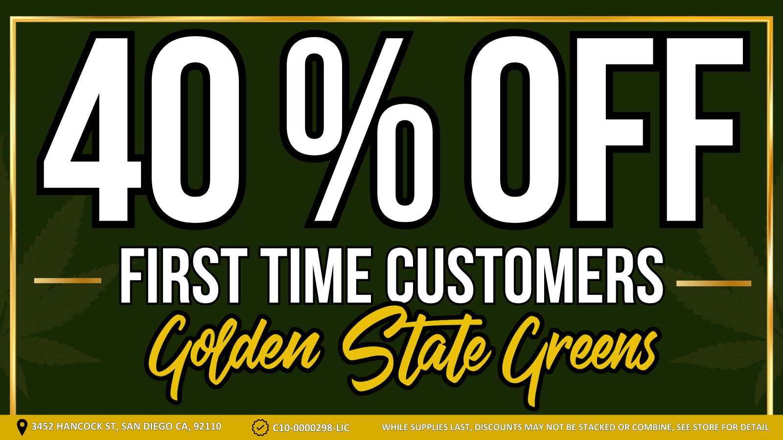 FIRST TIME CUSTOMERS - 40% OFF! at Golden State Greens Point Loma