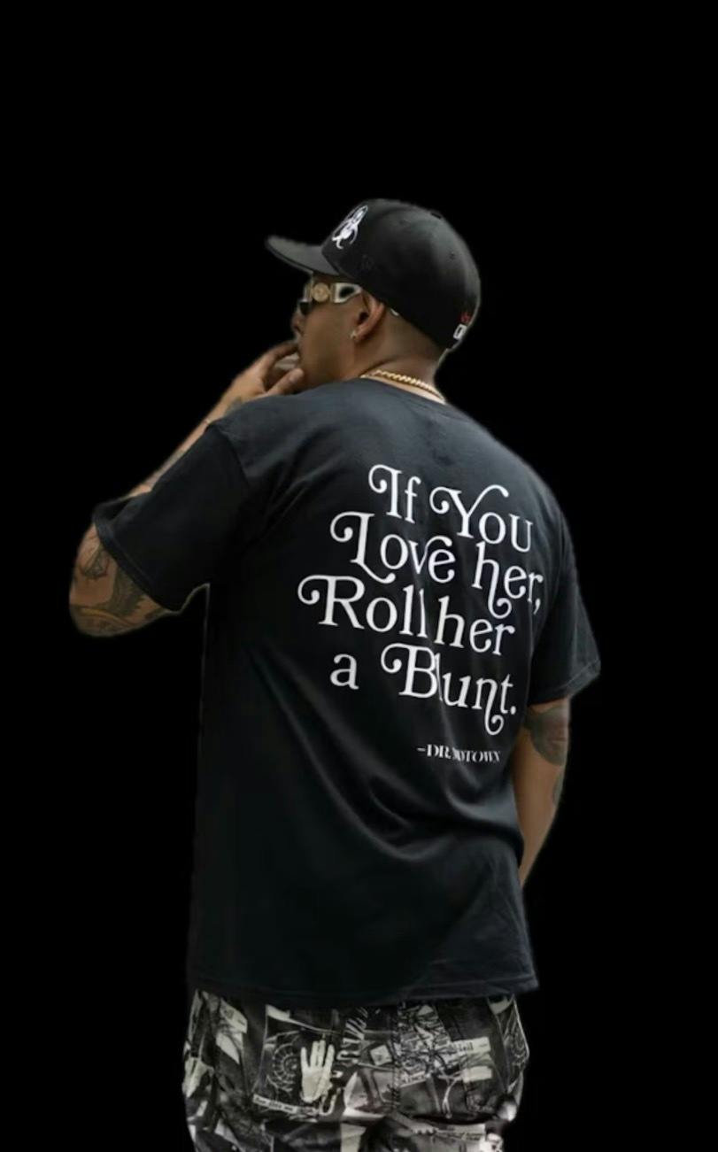 'if you love her, roll her a blunt' t-shirt by Doctor Midtown