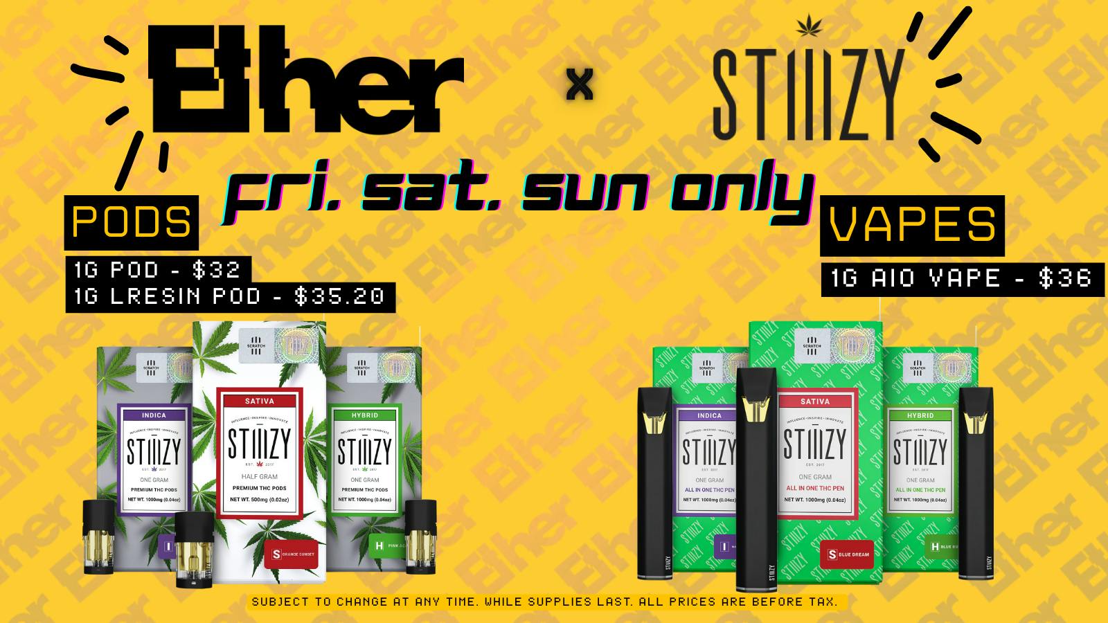 ETHER x STIIIZY NEW PRICING - ALL 1G AIO'S & PODS! at Ether | Weedmaps