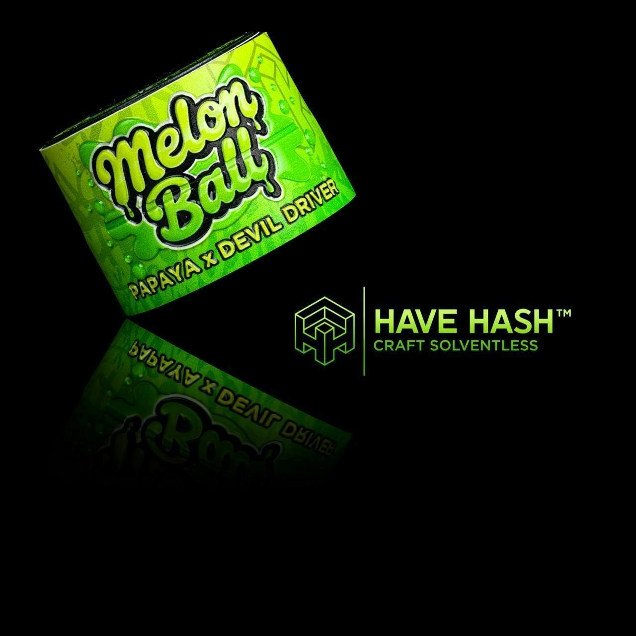 Have Hash: Melon Ball